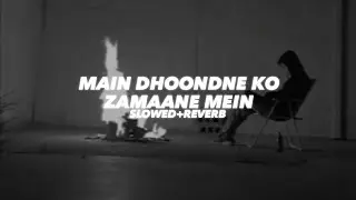 Main Dhoondne Ko Zamaane Mein (Slowed And Reverb) - Insane Ashraf
