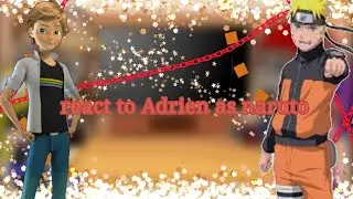 MBL react to Adrien as naruto ||in Naruto shippuden||ship ❤️❤️❤️