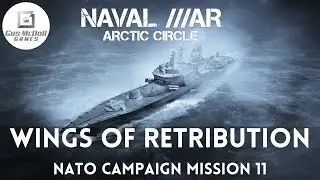 NATO Campaign Mission 11 Wings of Retribution Part 5 (Naval War Arctic Circle)