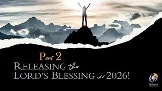 Releasing The Lords Blessing in 2026 - Pt2