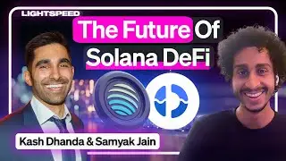 The Future Of DeFi On Solana | Kash Dhanda & Samyak Jain