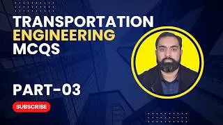 Transportation Engineering Part 3 | Civil Engineering MCQs | Geometric Design & Traffic Control