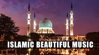 Islamic Beautiful Music | Sufi Music | Islamic Music | Islamic Background Music