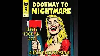 LIZZIE TOOK AN AXE - Doorway To Nightmare S12E02