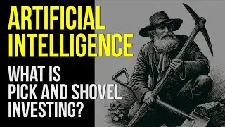 Investing in Artificial Intelligence - What is a Pick and Shovel Investment?