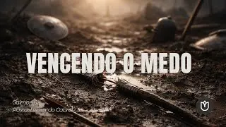 Vencendo o medo | Salmo 46 | Pastor Leonardo Cabral