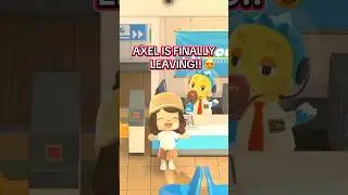 AXEL IS FINALLY LEAVING!! 😍