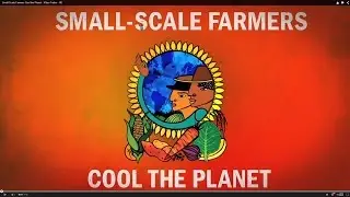 Small Scale Farmers Cool the Planet (full video)