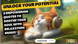 5 Best Empowering Quotes to Soothe Your Soul with Relaxation Music! - (English)