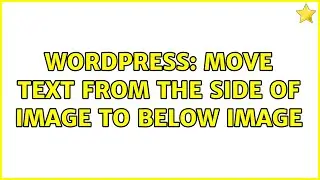 Wordpress: Move text from the side of image to below image (2 Solutions!!)