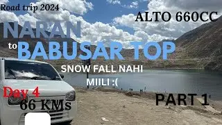 Naran to BABUSAR top PART 1 | Alto 660cc | Day 4 | #lulusar #babusartop #landslide