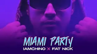 IAmChino x Fat Nick - Miami Party [Official Video]