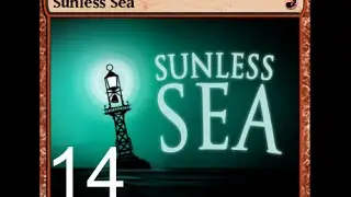 Sunless Sea 14 | Onwards to the end of the edge