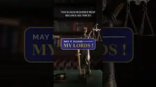 The Scales of Justice Must Balance All Voices | May It Please My Lords
