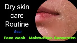 Dry skin routine with best and affordable products(face wash,moisturizer,Sunscreen)/Dry Skin Care 