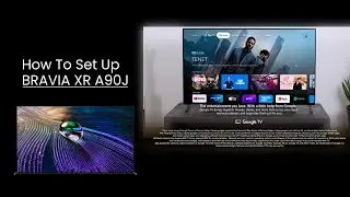 How To Set Up Sony A90J | BRAVIA XR OLED TV