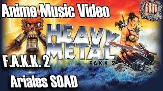 Heavy Metal F.A.K.K 2  - Anime music video  -  Aerials