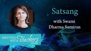 Satsang with Swami Dharma Sumiran | Meeting with Teachers Online