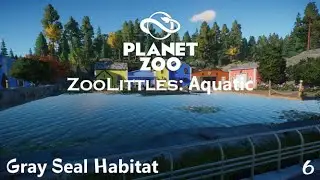 ZooLittles: Aquatic Ep. 6 - Gray Seal Habitat | Planet Zoo