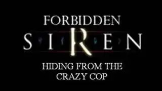 Forbidden Siren: Hiding from the Crazy Cop