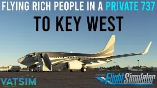 Flying a PRIVATE 737 to Key West in Microsoft Flight Simulator (Full Flight with VATSIM)