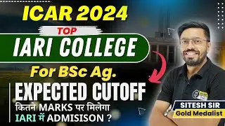 Top IARI College in India for BSc Ag | ICAR IARI expected cut off 2024 | IARI Delhi Admission