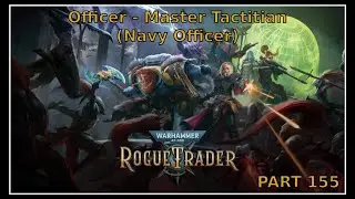 Command in the Void &ndash; Rogue Trader Officer Run (Navy Officer Origin) &ndash; Part 155