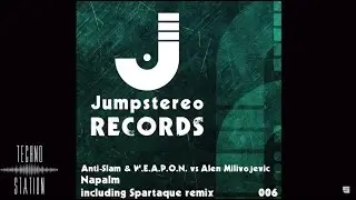 Anti-Slam & W.E.A.P.O.N. vs Alen Milivojevic - Napalm (Spartaque Remix) [Jumpstereo]