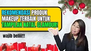 WAJIB BELI! 🛍️ Rekomendasi Produk Makeup Terbaik untuk Tampilan Natal Glamour!