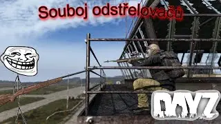 Dayz- Cz/Sk souboj odstřelovačů, vždy dorážet.