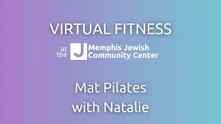 MJCC Virtual Fitness: Mat Pilates with Natalie