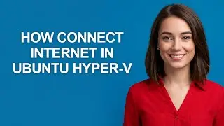 How Connect Internet In Ubuntu Hyper-v - AshleyHowTo