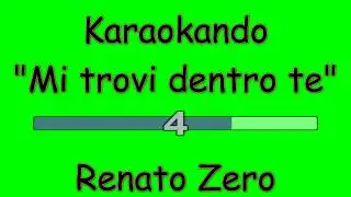 Karaoke Italiano - Mi trovi dentro te - Renato Zero ( Testo )