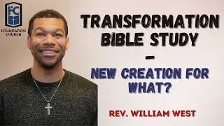Transformation Bible Study with Rev. William West