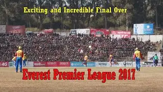 The Last Over  Biratnagar Warriors VS Bhairahawa Gladiators EPL Final 2017