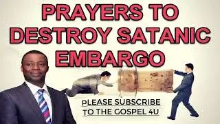 PRAYERS TO DESTROY SATANIC EMBARGO IN 2018 | DR D.K OLUKOYA | MIDNIGHT DELIVERANCE SERIES