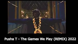 Pusha T - The Games We Play (REMIX) 2022