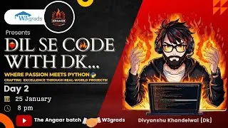 Day 2 | Dil Se Code with DK | Crafting Excellence through Python Projects | W3grads x Angaar