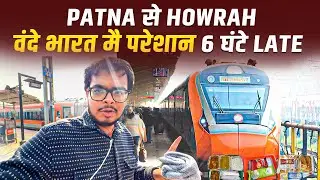 Patna - Howrah Vande Bharat Express 11 Hrs Journey In Chair Car With IRCTC Food Review *itna late*
