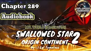 [Audiobook] Swallowed Star 2 : Land of Origin : Chapter 289 @mtlworld1