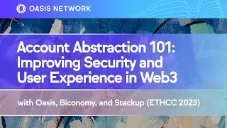 Making Web3 Simpler &mdash; Account Abstraction with Oasis Network, Stackup, & Biconomy (ETHCC 2023)
