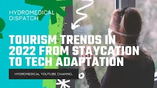5 TOURISM TRENDS IN 2022, FROM STAYCATION TO TECH ADAPTATION
