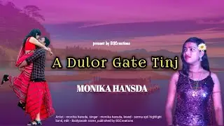 A DULOR GATE TINJ || MONIKA HANSDA || NEW SANTALI FANSAN VIDEO SONG 2024