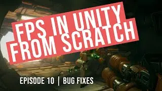 Episode 10 | FPS in Unity from scratch! | Bug fixes