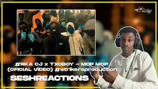 Sesh Reactions // #RKA CJ x TXOBOY - MOP MOP OFICIAL VÍDEO #strikersproduction