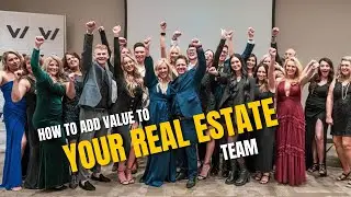 How To Add Value To Your Real Estate Team