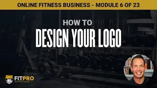 How to Design an Online Fitness Business Logo - FitPro MasterCourse Module 6 of 23