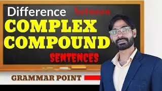 Difference between Complex and Compound sentences | What is the difference