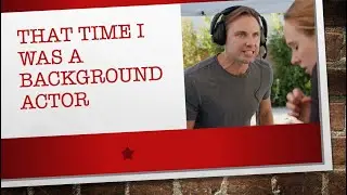 That Time I Was A Background Actor