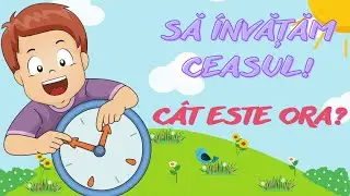 Să &icirc;nvățăm ceasul! - C&Acirc;T ESTE ORA? || timpul|| ceasul|| activitate pentru copii